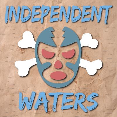 Independent Waters: Episode 89 Independent Waters: Episode 89