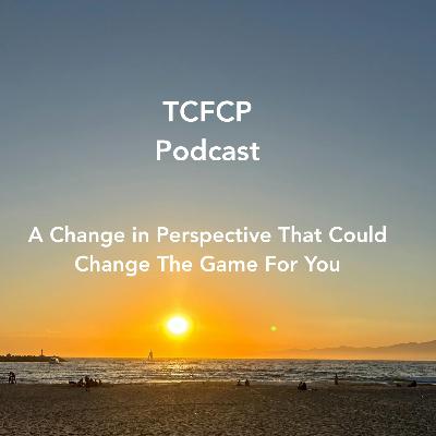 S5 E2 - A Change in Perspective That Could Change The Game For You