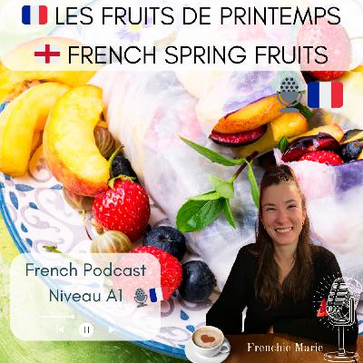 Les fruits français de printemps 🍓- French Podcast 🎙️🇫🇷 EP 44