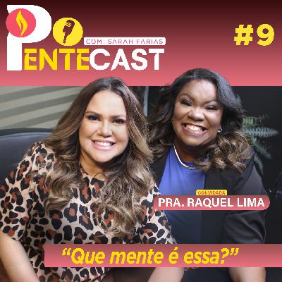 Pentecast #9 |  Que mente é essa?  Convidada: Miss. Raquel Lima