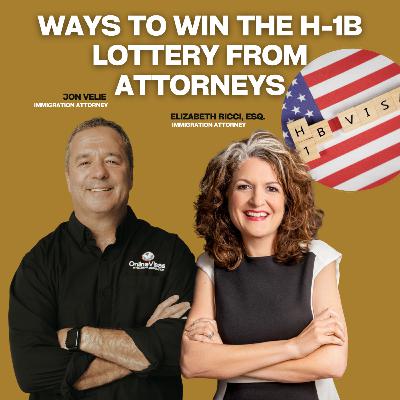 Ways to Win The H-1B Lottery: Attorneys Share Their Thoughts (Ft. Attorney Elizabeth Ricci)