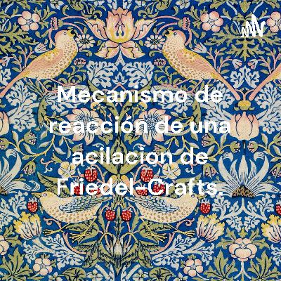 Mecanismo de reacción de una acilacion de Friedel-Crafts