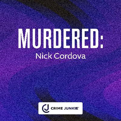 MURDERED: Nick Cordova