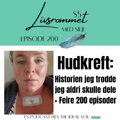 E200: Du har hudkreft: Historien jeg trodde jeg aldri skulle dele + Feire 200 episoder
