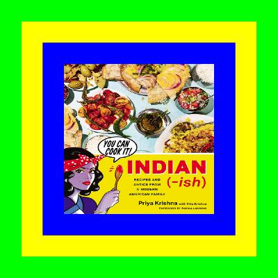 {PDF EBOOK EPUB KINDLE} Indian-Ish: Recipes and Antics from a Modern American Family #KINDLE$