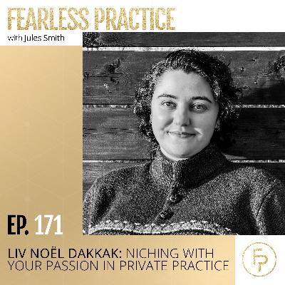 LIV Noël Dakkak: Niching With Your Passion in Private Practice | Ep 171