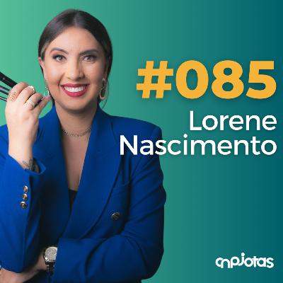 #085 De Porta em Porta ao Próprio Espaço: A Jornada de Uma Maquiadora Visagista que Hoje Eleva a Autoestima de Muitas Mulheres!