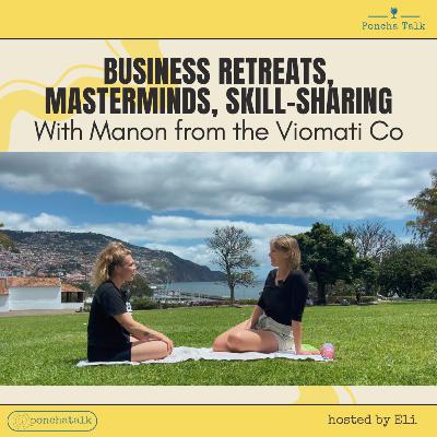 #3.17 Business Retreats, Masterminds, Skill-Sharing: What It’s All About with Manon from Viomati Co #3.17 Business Retreats, Masterminds, Skill-Sharing: What It’s All About with Manon from Viomati Co