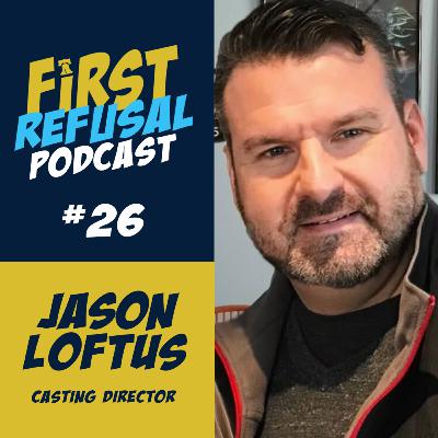#26 — Casting Director Jason Loftus — Heery-Loftus Casting