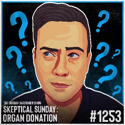 1253: Organ Donation | Skeptical Sunday 1253: Organ Donation | Skeptical Sunday