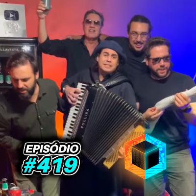 Ep. 419 - Vagino, Torresmo e Vovô Reborn