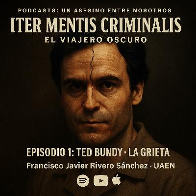 EPISODIO 1.- TED BUNDY: LA GRIETA EPISODIO 1.- TED BUNDY: LA GRIETA