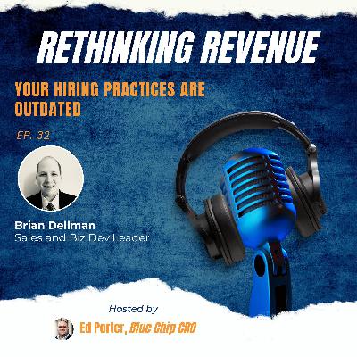 Ep. 32 | Your Hiring Practices Are Outdated | Brian Delman, Sales and Biz Dev Leader