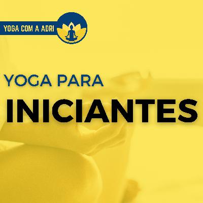 #014 Aula 4: YOGA PARA INICIANTES | Yoga na Real