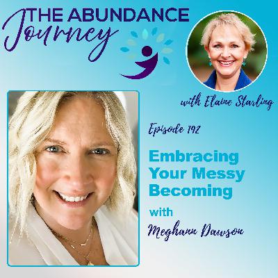 Embracing Your Messy Becoming with Meghann Dawson