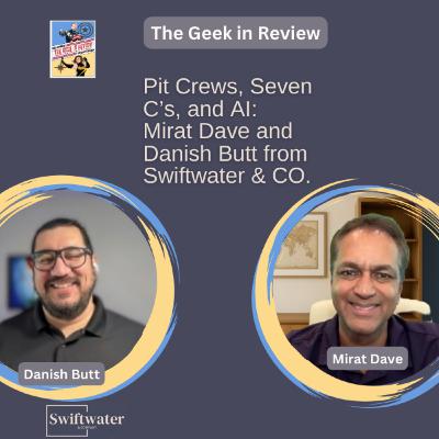 Pit Crews, Seven C’s, and AI: Mirat Dave and Danish Butt from Swiftwater & Co.