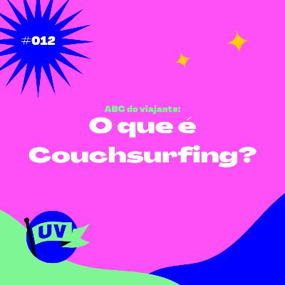 #012 ABC DO VIAJANTE: O QUE É COUCHSURFING?