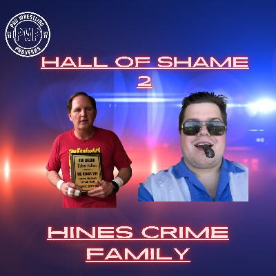 Wrestling Hall of Shame 2: Hines Crime Family Wrestling Hall of Shame 2: Hines Crime Family