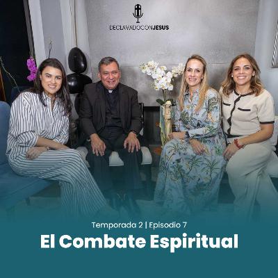 El combate espiritual con el padre Luis Felipe Alonzo | #declavadoconjesus T02 EP07