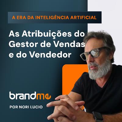 Ep. 14 - As atribuições do Gestor de Vendas e do Vendedor - Série Gestão de Vendas Previsível