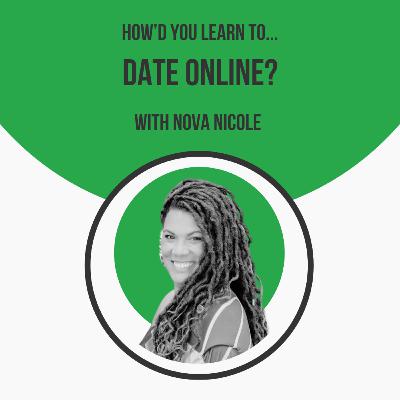 How'd You Learn to Date Online? with Nova Nicole
