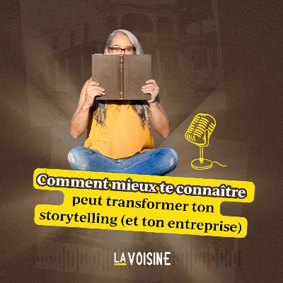 Ép. 41 // Comment mieux te connaître peut transformer ton storytelling (et ton entreprise) Ép. 41 // Comment mieux te connaître peut transformer ton storytelling (et ton entreprise)