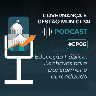 #EP06 - Educação Pública: As chaves para transformar o aprendizado