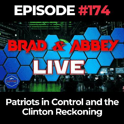 Brad & Abbey Live Ep. 174: Patriots in Control and the Clinton Reckoning