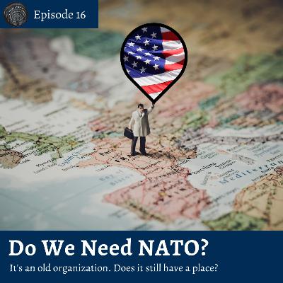 Episode 16: Do We Need NATO? Episode 16: Do We Need NATO?