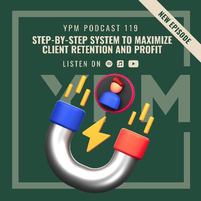Step-by-Step System to Maximize Client Retention and Profit Step-by-Step System to Maximize Client Retention and Profit