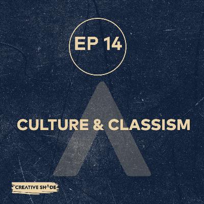 CULTURE & CLASSISM