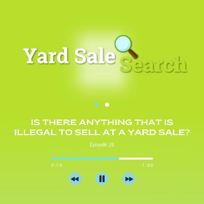 Is There Anything That Is Illegal to Sell At A Yard Sale? | Yard Sale Search Podcast Is There Anything That Is Illegal to Sell At A Yard Sale? | Yard Sale Search Podcast
