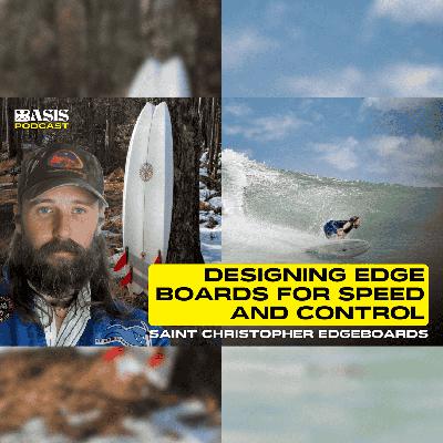 Designing Edge Boards for Speed and Control w/ Saint Christopher Edgeboards
