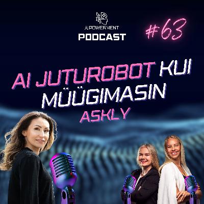 Kuidas luua vestlusaknal põhinevat müügimasinat? (Sandra Roosna, Askly) – AIPowerment Podcast #63