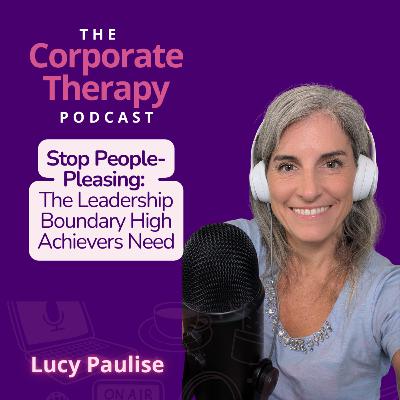 #10 Stop People-Pleasing: The Leadership Boundary High Achievers Need