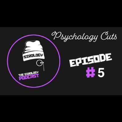 Sirology Podcast #5- Progress (Psychology Cuts) Sirology Podcast #5- Progress (Psychology Cuts)