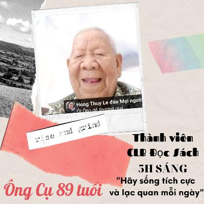 Hãy sống tích cực và lạc quan mỗi ngày - Ông Cụ 89 tuổi thành viên câu lạc bộ đọc sách 5h sáng
