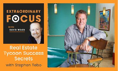Real Estate Tycoon Success Secrets with Stephen Tebo