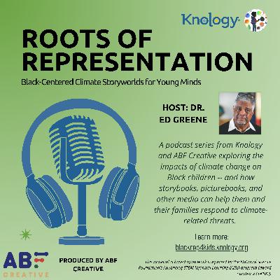 Episode 11 – Steps to Building Black-Centered Climate Storyworlds