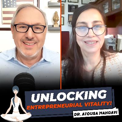 Dr. Atousa Mahdavi Unlocks Peak Performance: Energy, Focus & Vitality for Entrepreneurs