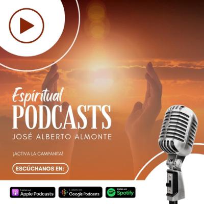 Espiritual Podcasts 27-4-2025 JOSÉ ALBERTO ALMONTE Espiritual Podcasts 27-4-2025 JOSÉ ALBERTO ALMONTE