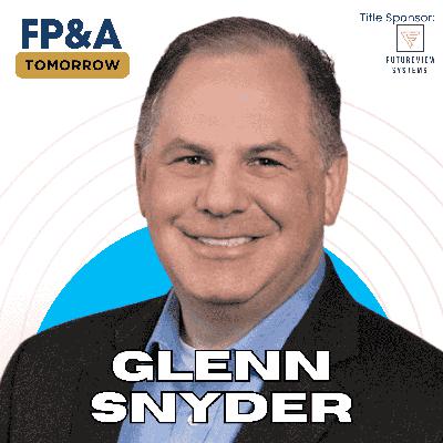 Top Budgeting Tips for FP&A Professionals to Build a Strategic & Smooth Planning Process - Glenn Snyder