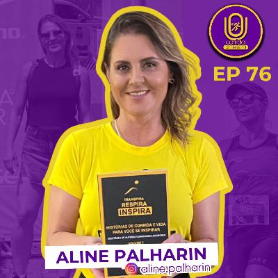 #76 - Como a corrida me salvou da depressão: a história de Aline Palharin #76 - Como a corrida me salvou da depressão: a história de Aline Palharin