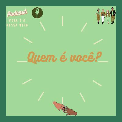 Eaí, você já sabe quem você é? #E1 2T