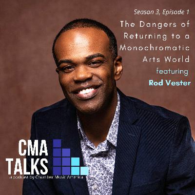 CMA Talks Season 3, Ep. 1: The Dangers of Returning to a Monochromatic Arts World