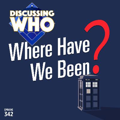 Episode 342: Where Have We Been?