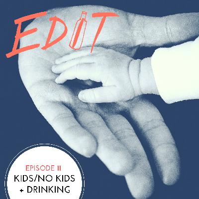 Episode 11 - Kids/No Kids + Drinking