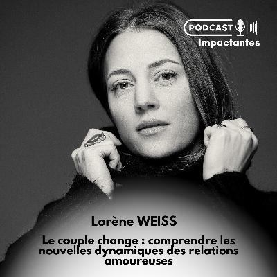 Le couple change : comprendre les nouvelles dynamiques des relations amoureuses – avec Lorène Weiss