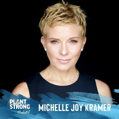 Ep: 302: Michelle Joy Kramer - From Personal Loss to Plant-Based Purpose
