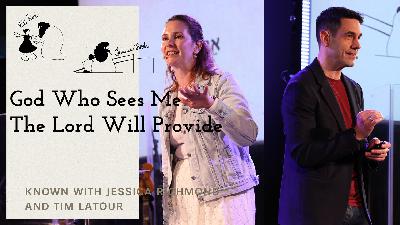 Known: Jehovah Jireh The Lord Will Provide and El Roi God Who Sees Me (Audio)